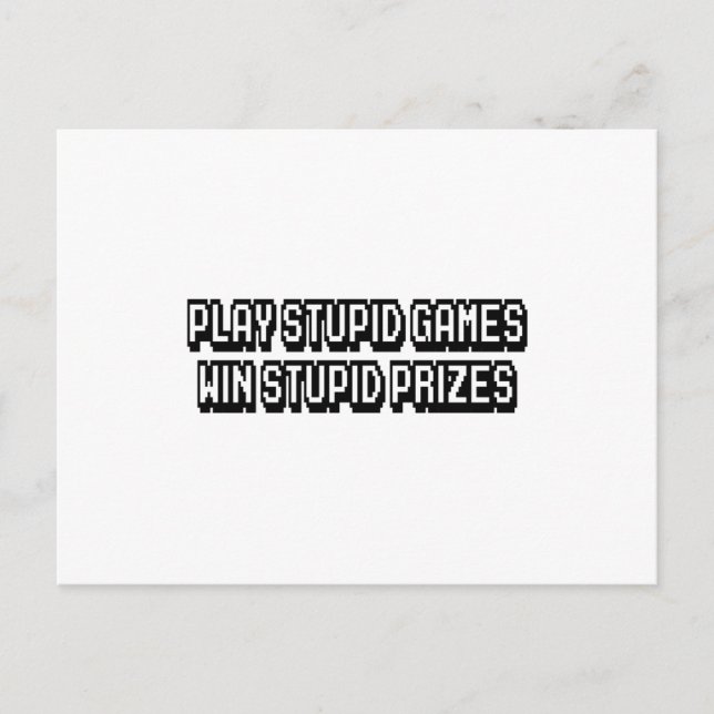 Play stupid games Win stupid prizes Postcard (Front)