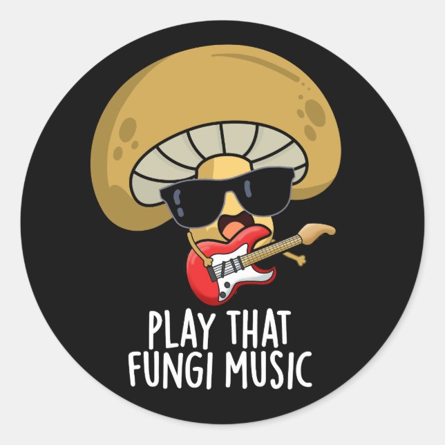 Play That Fungi Music Funny Mushroom Pun Dark BG Classic Round Sticker (Front)