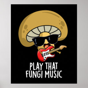 Play That Fungi Music Funny Mushroom Pun Dark BG Poster