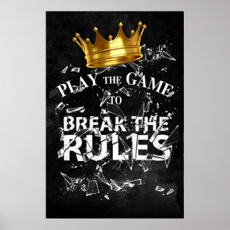 Play the Game Break the Rules - King Mode Poster