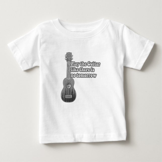 Play the guitar like there is no tomorrow baby T-Shirt (Front)