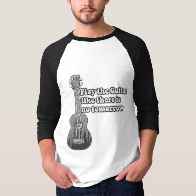 Play the guitar like there is no tomorrow T-Shirt (Front)