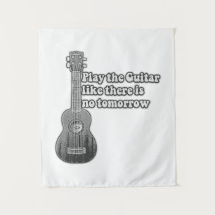 Play the guitar like there is no tomorrow tapestry