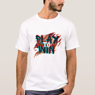 Play TO Win T-Shirt