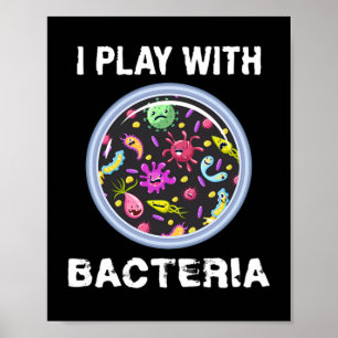 Play With Bacteria Microbiology Chemistry Poster