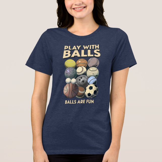 Play with Balls! Tri-Blend Shirt (Front)