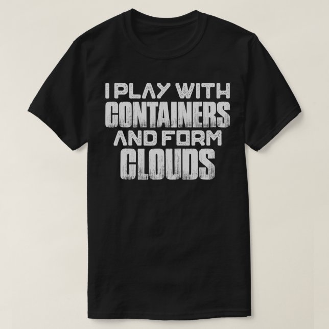 Play With Containers And Form Clouds, DevOps Engin T-Shirt (Design Front)