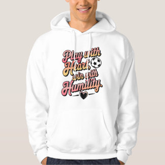 Play With Heart, Win With Humility Hoodie