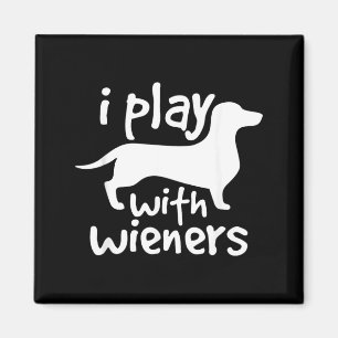 Play With Wieners Funny Dachshunds Weiners Dog Pe Magnet