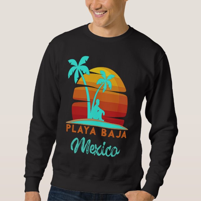 Playa Baja Ensenada Mexico Beach Vacation Sweatshirt (Front)