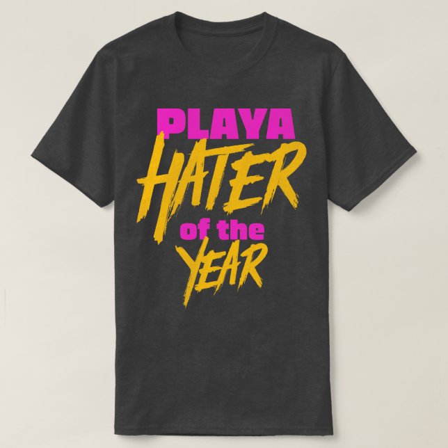 Playa Hater of the Year 2 T-Shirt (Design Front)