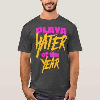 Playa Hater of the Year 2 T-Shirt