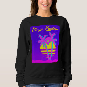 Playa Zicatela Travel Summer Vacation Beach Sweatshirt