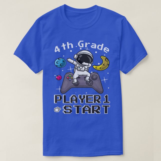 PLAYER 1 START BACK TO SCHOOL 4TH GRADE ASTRONAUT  T-Shirt (Design Front)