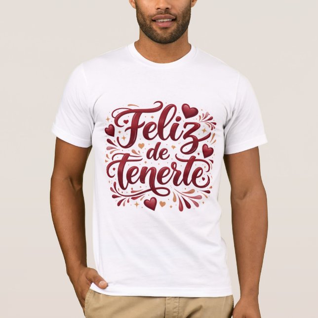Playera Básica “Feliz de Tenerte” | Regalo Especia T-Shirt (Front)