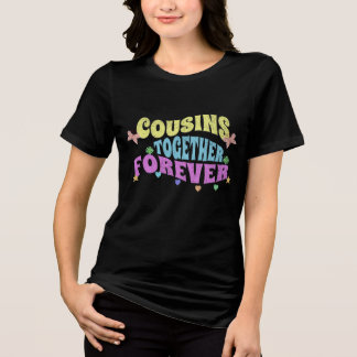 Playera Cousins together forever Tri-Blend Shirt