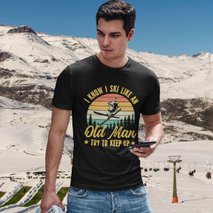 Playera I Know I Ski Like an Old Man Try to keep u T-Shirt
