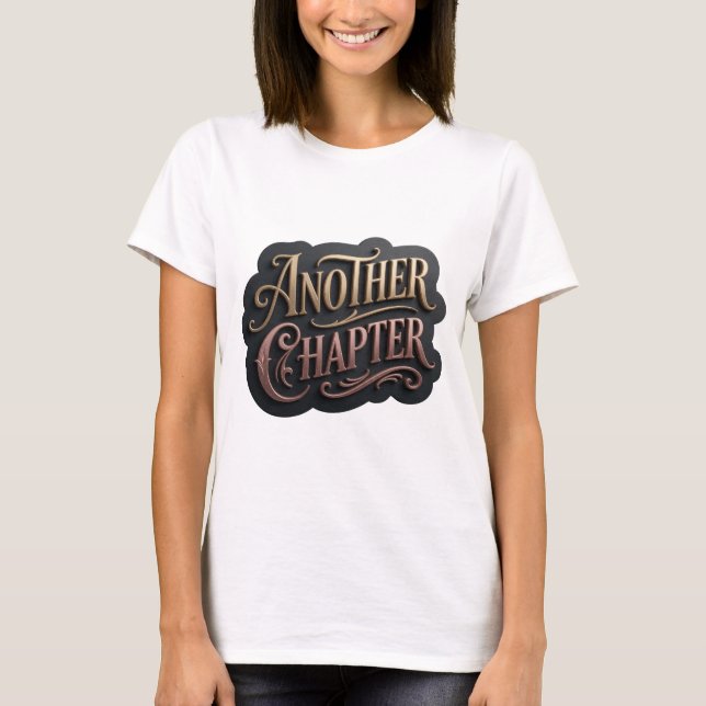 Playful Gold ANOTHER CHAPTER Modern Design T-Shirt (Front)