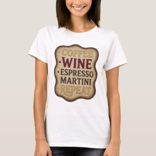 Playful Gold COFFEE WINE ESPRESSO MARTINI REPEAT T-Shirt