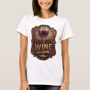 Playful Gold HERE FOR WINE NOT DRAMA Quote Shirt