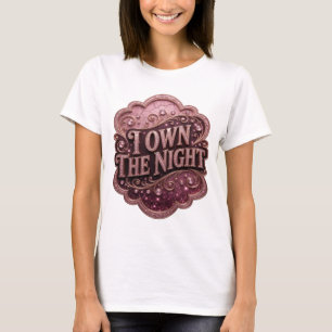 Playful Gold I OWN THE NIGHT Shirt Design