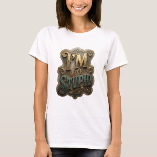 Playful Gold I'M WITH STUPID Text Design T-Shirt