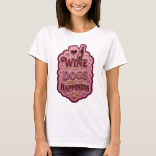 Playful Gold WINE AND DOGS BRING ME HAPPINESS T-Shirt