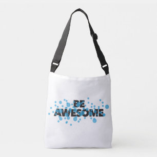 Playful, vibrant, bold, modern design Be Awesome Crossbody Bag