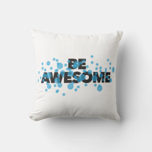 Playful, vibrant, bold, modern design Be Awesome Cushion