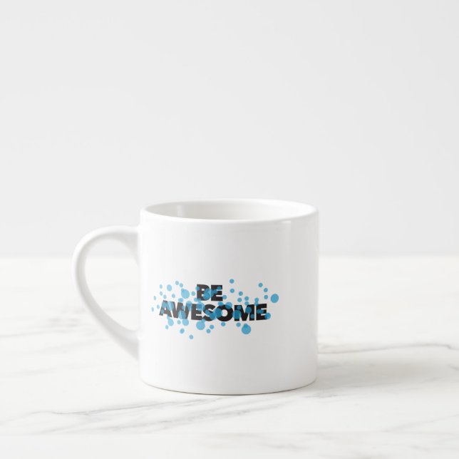 Playful, vibrant, bold, modern design Be Awesome Espresso Cup (Left)