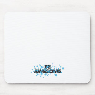 Playful, vibrant, bold, modern design Be Awesome Mouse Pad