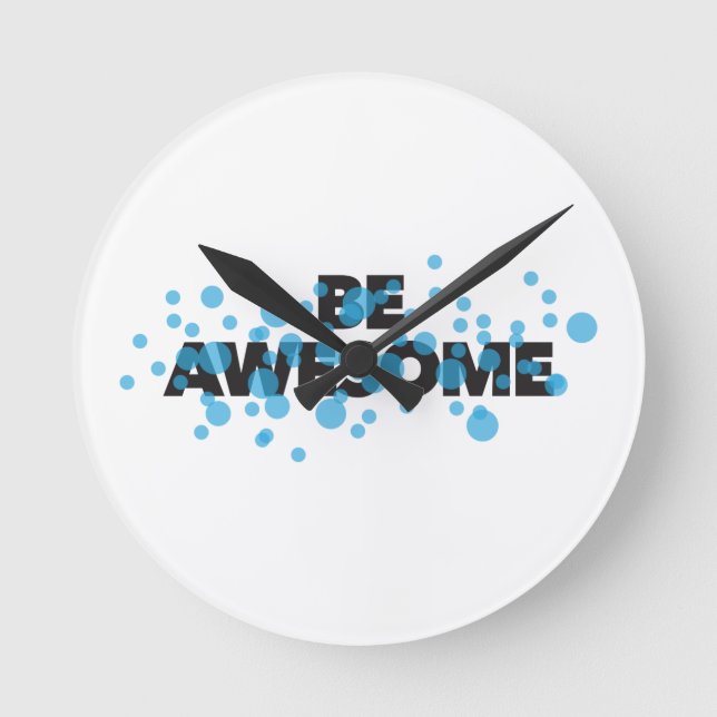 Playful, vibrant, bold, modern design Be Awesome Round Clock (Front)