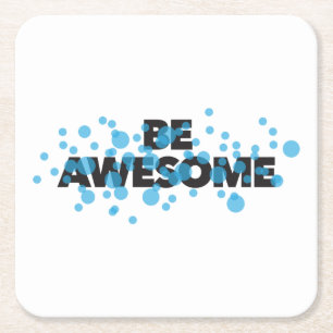 Playful, vibrant, bold, modern design Be Awesome Square Paper Coaster