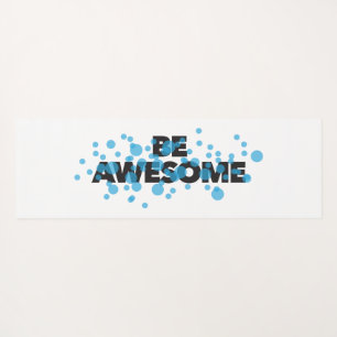 Playful, vibrant, bold, modern design Be Awesome Yoga Mat