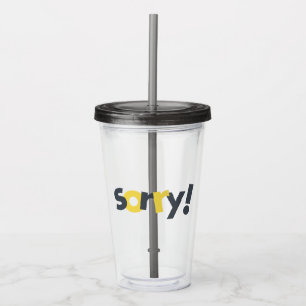 Playful, vibrant, bold, modern design of Sorry Acrylic Tumbler