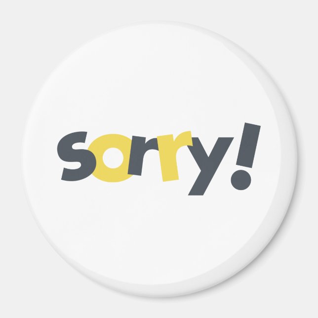 Playful, vibrant, bold, modern design of Sorry Magnet (Front)