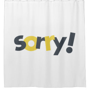 Playful, vibrant, bold, modern design of Sorry Shower Curtain
