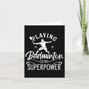Playing Badminton Is My Superpower Player Shuttle Card