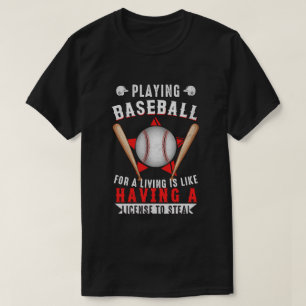 Playing Baseball for a Living is Like Having a T-Shirt