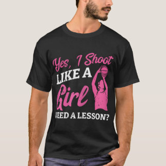 Playing Basketball Like A Girl Baller Basketball T-Shirt