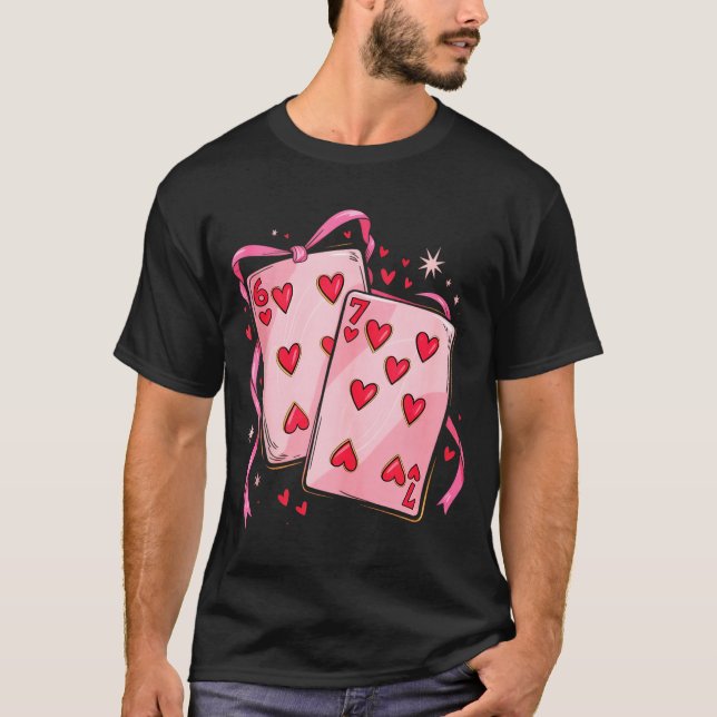 Playing Cards 6 7 Of Hearts 67 Six Seven Bow Valen T-Shirt (Front)