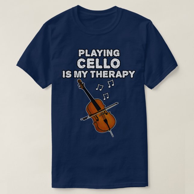 Playing Cello Is My Therapy Cellist Musician Funny T-Shirt (Design Front)