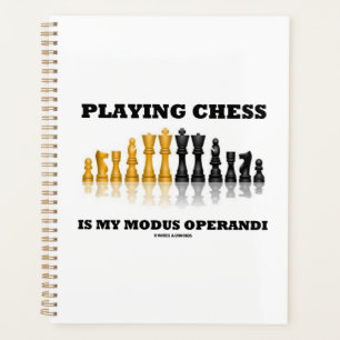 Playing Chess Is My Modus Operandi Chess Set Humou Planner