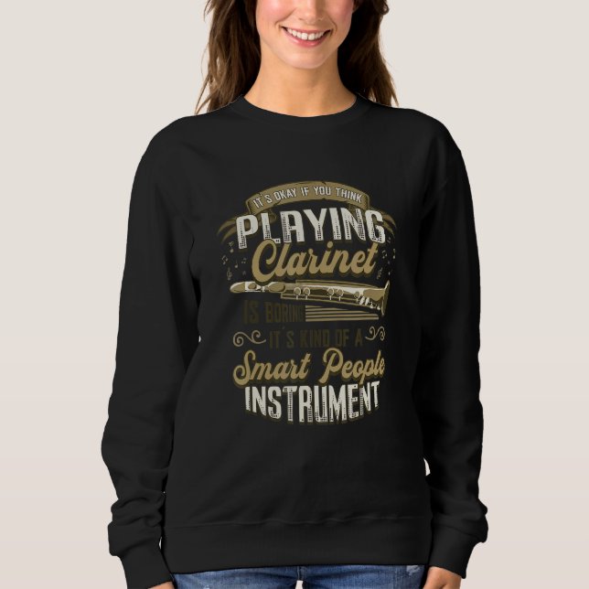 Playing Clarinet Player Clarinetist Sweatshirt (Front)