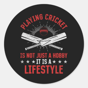 Playing Cricket Is Not Just A Hob1  Classic Round Sticker