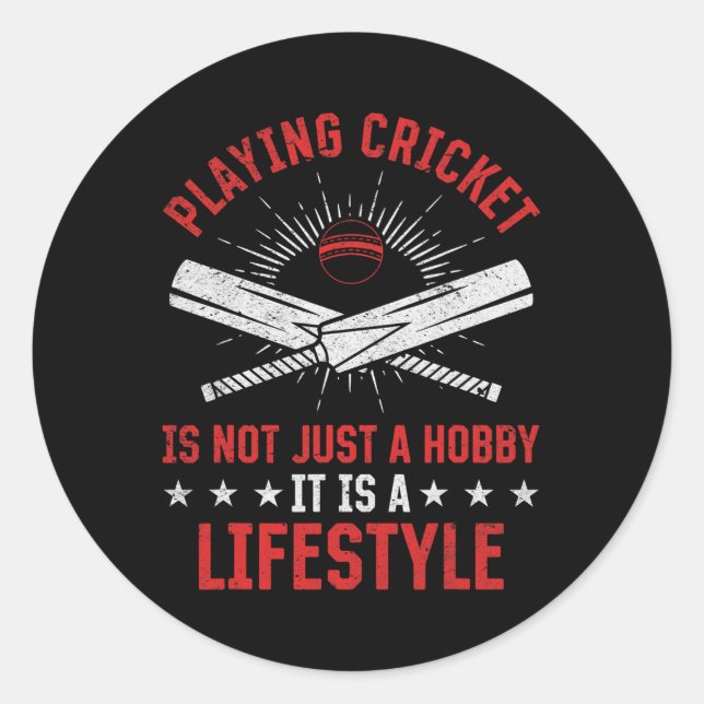 Playing Cricket Is Not Just A Hob1  Classic Round Sticker (Front)