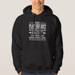Playing Cricket Only On Days Beginning With Letter Hoodie