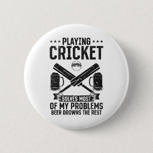 Playing Cricket Solves Most Of My Problems Beer Dr 6 Cm Round Badge
