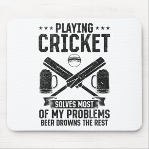 Playing Cricket Solves Most Of My Problems Beer Dr Mouse Pad