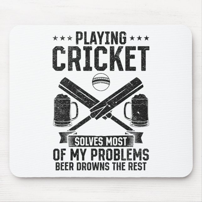 Playing Cricket Solves Most Of My Problems Beer Dr Mouse Pad (Front)